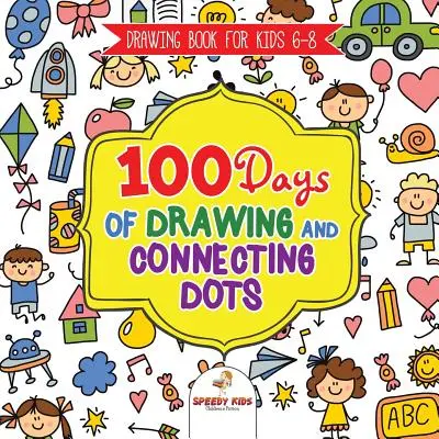 Carte de desen pentru copii 6-8 ani. 100 Days of Drawing and Connecting Dots. Promisiunea unei activități pe zi pentru o acuitate mentală îmbunătățită (All Things Not Living - Drawing Book for Kids 6-8. 100 Days of Drawing and Connecting Dots. The One Activity Per Day Promise for Improved Mental Acuity (All Things Not Living