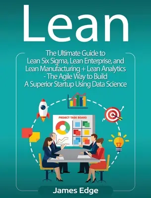 Lean: Un ghid esențial pentru Lean Startup, Lean Six Sigma, Lean Analytics, Lean Enterprise, Lean Manufacturing, Agile Project - Lean: An Essential Guide to Lean Startup, Lean Six Sigma, Lean Analytics, Lean Enterprise, Lean Manufacturing, Agile Project