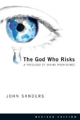 Dumnezeul care riscă: O teologie a providenței divine - The God Who Risks: A Theology of Divine Providence