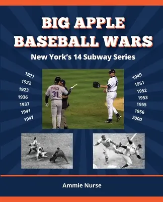Războaiele de baseball din Big Apple: cele 14 serii de metrou din New York - Big Apple Baseball Wars: New York's 14 Subway Series