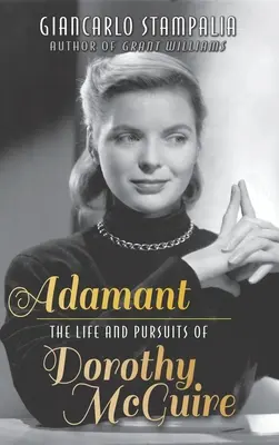 Adamant: Viața și căutările lui Dorothy McGuire (hardback) - Adamant: The Life and Pursuits of Dorothy McGuire (hardback)