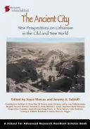 Orașul antic: Noi perspective asupra urbanismului în lumea veche și nouă - Ancient City: New Perspectives on Urbanism in the Old and New World