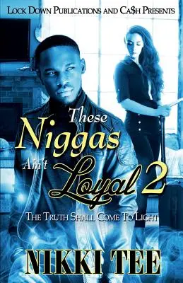These Niggas Ain't Loyal 2: Adevărul va ieși la lumină - These Niggas Ain't Loyal 2: The Truth Shall Come to Light