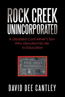 Rock Creek Unincorporated: Fiul unui miner handicapat care și-a dedicat viața educației - Rock Creek Unincorporated: A Disabled Coal Miner's Son Who Devoted His Life to Education
