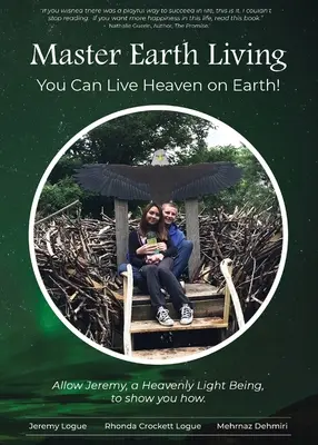 Master Earth Living: Poți trăi Raiul pe Pământ - Master Earth Living: You Can Live Heaven on Earth