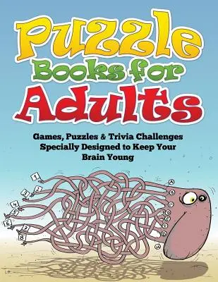 Cărți puzzle pentru adulți (Jocuri, puzzle-uri și provocări Trivia special concepute pentru a vă menține creierul tânăr) - Puzzle Books for Adults (Games, Puzzles & Trivia Challenges Specially Designed to Keep Your Brain Young)