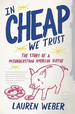 In Cheap We Trust: The Story of a Misunderstood American Virtue