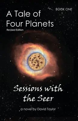O poveste a patru planete: Book One: Sessions with the Seer, Ediție revizuită - A Tale of Four Planets: Book One: Sessions with the Seer, Revised Edition