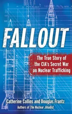 Fallout: Povestea adevărată a războiului secret al CIA împotriva traficului nuclear - Fallout: The True Story of the Cia's Secret War on Nuclear Trafficking