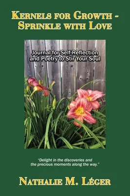 Kernels for Growth - Sprinkle with Love: Jurnal pentru auto-reflecție și poezii pentru a-ți răscoli sufletul - Kernels for Growth - Sprinkle with Love: Journal for Self-Reflection and Poetry to Stir Your Soul