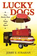Lucky Dogs: De pe Bourbon Street la Beijing și mai departe - Lucky Dogs: From Bourbon Street to Beijing and Beyond