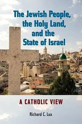Poporul evreu, Țara Sfântă și statul Israel: O viziune catolică - The Jewish People, the Holy Land, and the State of Israel: A Catholic View