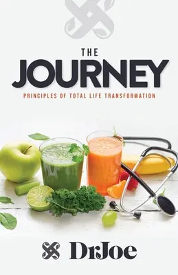 Călătoria: Principii de transformare totală a vieții - The Journey: Principles of Total Life Transformation