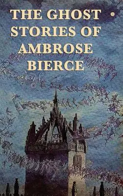 Povestirile cu fantome ale lui Ambrose Bierce - The Ghost Stories of Ambrose Bierce