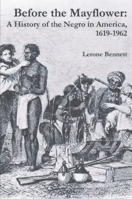 Before the Mayflower: O istorie a negrilor în America, 1619-1962 - Before the Mayflower: A History of the Negro in America, 1619-1962