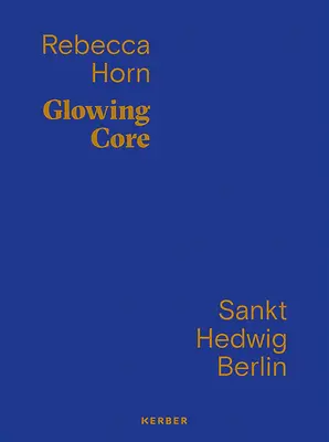 Rebecca Horn: Miezul strălucitor - Rebecca Horn: Glowing Core