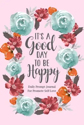 Este o zi bună pentru a fi fericit - It's a Good Day to be Happy
