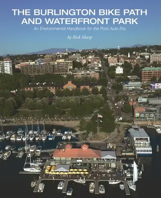 Pista de biciclete Burlington și parcul Waterfront: Un manual de mediu pentru era post-auto - The Burlington Bike Path and Waterfront Park: An Environmental Handbook for the Post Auto Era