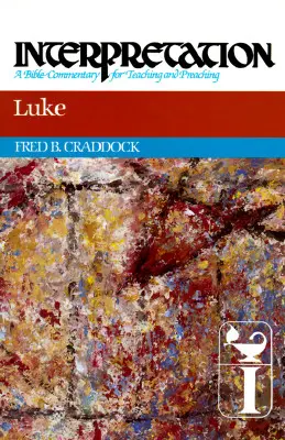 Luca: Interpretare: Un comentariu biblic pentru predare și predicare - Luke: Interpretation: A Bible Commentary for Teaching and Preaching