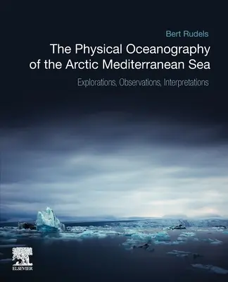 Oceanografia fizică a Mării Mediterane arctice: Explorări, observații, interpretări - The Physical Oceanography of the Arctic Mediterranean Sea: Explorations, Observations, Interpretations