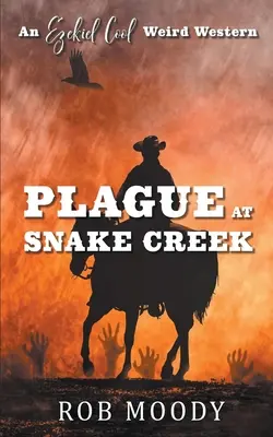 Ciuma de la Snake Creek - Plague at Snake Creek
