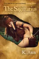 Săgetătorul: Cartea a treia din seria Arrow of Artemis - The Sagittarius: Book Three in the Arrow of Artemis Series