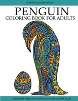 Penguin Coloring Book: Carte de colorat pentru adulți cu modele frumoase de pinguini - Penguin Coloring Book: Adult Coloring Book with Beautiful Penguin Designs