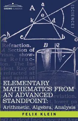Matematica elementară din punct de vedere avansat: Aritmetică, algebră, analiză - Elementary Mathematics from an Advanced Standpoint: Arithmetic, Algebra, Analysis