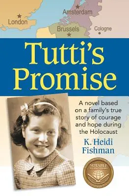Tutti's Promise: Un roman bazat pe povestea adevărată de curaj și speranță a unei familii în timpul Holocaustului - Tutti's Promise: A novel based on a family's true story of courage and hope during the Holocaust