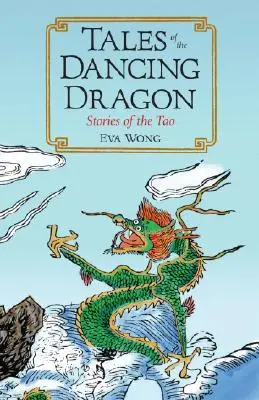 Poveștile dragonului dansator: Povești ale Tao - Tales of the Dancing Dragon: Stories of the Tao