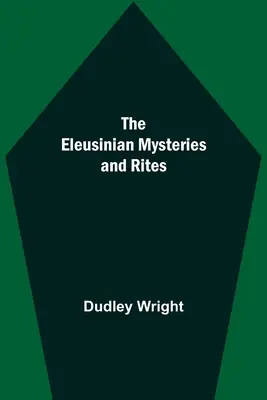 Misterele și ritualurile eleusiniene - The Eleusinian Mysteries and Rites