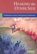Audierea celeilalte părți: Democrația deliberativă versus democrația participativă - Hearing the Other Side: Deliberative Versus Participatory Democracy