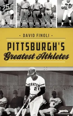 Cei mai mari atleți din Pittsburgh - Pittsburgh's Greatest Athletes