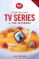 Creează-ți propriul serial TV pentru internet - Create Your Own TV Series for the Internet