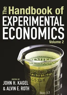 Manualul de economie experimentală, volumul 2 - The Handbook of Experimental Economics, Volume 2