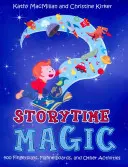 Storytime Magic: 400 Fingerplays, Flannelboards și alte activități - Storytime Magic: 400 Fingerplays, Flannelboards, and Other Activities