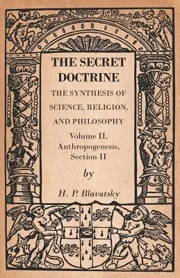 Doctrina secretă - Sinteza științei, religiei și filosofiei - Volumul II, Antropogeneza, Secțiunea II - The Secret Doctrine - The Synthesis of Science, Religion, and Philosophy - Volume II, Anthropogenesis, Section II
