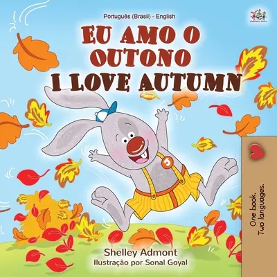 Iubesc toamna (carte bilingvă portugheză engleză pentru copii): Portugheză braziliană - I Love Autumn (Portuguese English Bilingual Book for kids): Brazilian Portuguese
