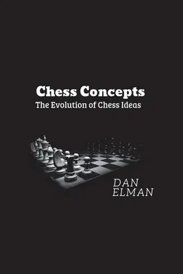Concepte de șah: Evoluția ideilor de șah - Chess Concepts: The Evolution of Chess Ideas
