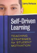 Învățarea autodidactă: Strategii de predare pentru motivarea elevilor - Self-Driven Learning: Teaching Strategies for Student Motivation