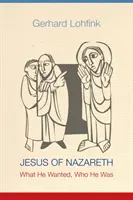 Iisus din Nazaret: Ce a vrut, cine a fost - Jesus of Nazareth: What He Wanted, Who He Was