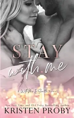 Rămâi cu mine: Un roman cu mine în Seattle - Stay With Me: A With Me In Seattle Novel
