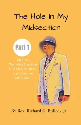 The Hole in My Midsection Part 1: Povestea adevărată și sfâșietoare a unui bărbat, a unui dependent și a unui predicator (All In One) - The Hole in My Midsection Part 1: The Heart-Wrenching True Story Of a Man, an Addict, and a Preacher (All In One)
