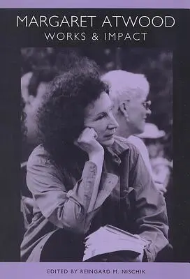Margaret Atwood: Opere și impact - Margaret Atwood: Works and Impact