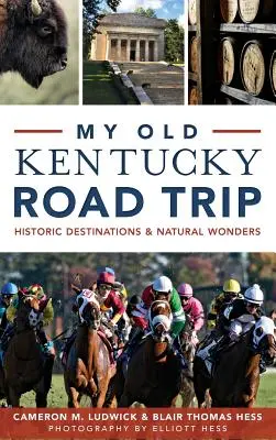 My Old Kentucky Road Trip:: Destinații istorice și minuni naturale - My Old Kentucky Road Trip: Historic Destinations & Natural Wonders