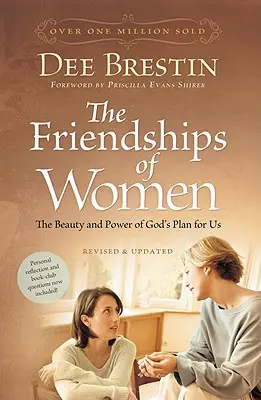 Prieteniile femeilor: Frumusețea și puterea planului lui Dumnezeu pentru noi - The Friendships of Women: The Beauty and Power of God's Plan for Us