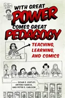 Cu o mare putere vine o mare pedagogie: Predare, învățare și benzi desenate - With Great Power Comes Great Pedagogy: Teaching, Learning, and Comics