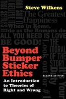 Dincolo de etica autocolantului de protecție: O introducere în teoriile binelui și răului - Beyond Bumper Sticker Ethics: An Introduction to Theories of Right and Wrong