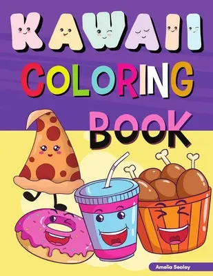 Carte de colorat Kawaii: Pagini de colorat Kawaii ușoare și distractive pentru toate vârstele, Carte de colorat mâncare Kawaii pentru reducerea stresului și relaxare - Kawaii Coloring Book: Easy and Fun Kawaii Coloring Pages for All Ages, Kawaii Food Coloring Book for Stress Relief and Relaxation