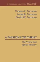 O pasiune pentru Hristos: Viziunea care aprinde slujirea - A Passion for Christ: The Vision That Ignites Ministry